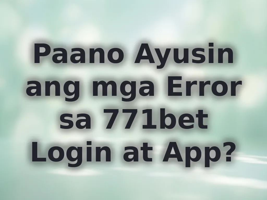 Ayusin ang error sa 771bet